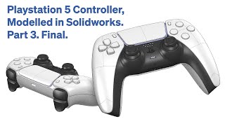 Playstation 5 Controller, Modelled in Solidworks. Part 3 - Final.