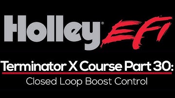 Holley Terminator X Training Course Part 30: Closed Loop Boost Control | Evans Performance Academy
