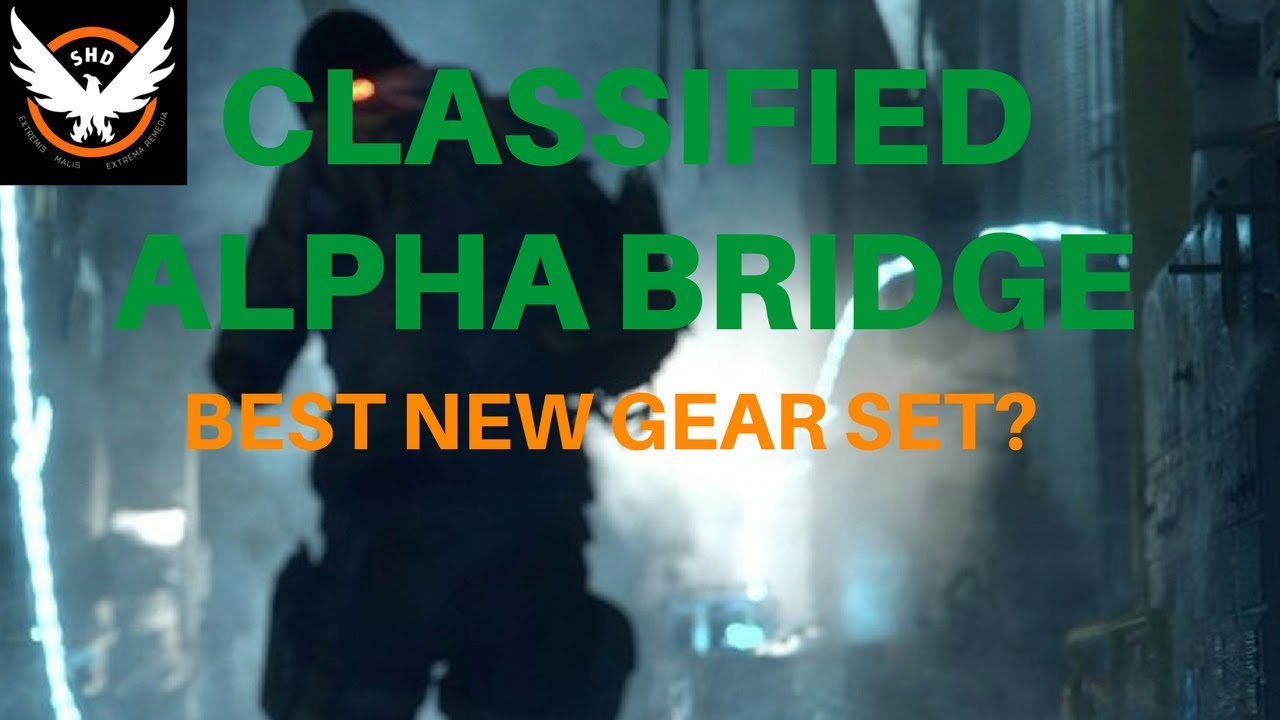 The Division Classified AlphaBridge Best Gear Set? YouTube