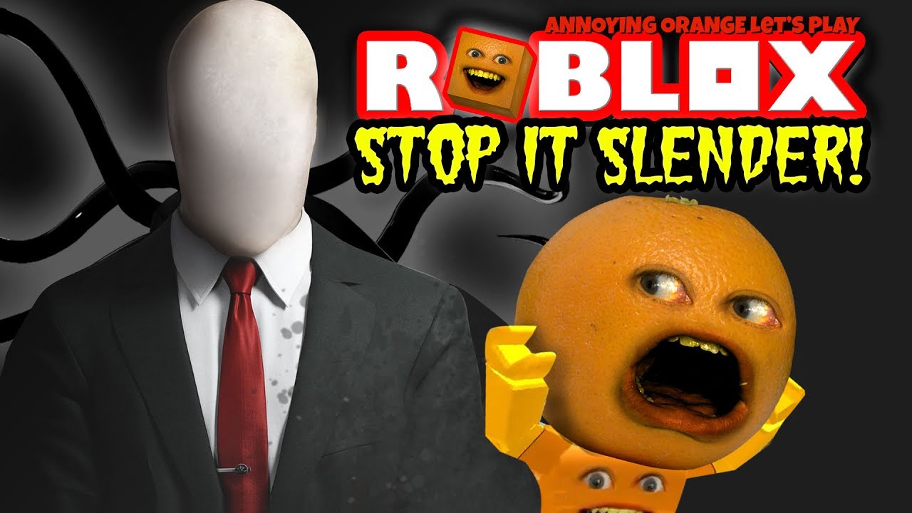 Roblox Stop It Slender Annoying Orange Plays Youtube - roblox stop it slender annoying orange plays youtube