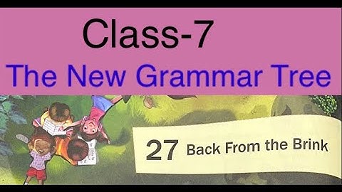 Back From the Brink / The New grammar Tree/Class-7 / Answers and Question