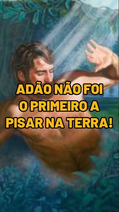 ADÃO NÃO FOI O PRIMEIRO A PISAR NA TERRA! #adaoeeva #adao #pecado #historiasbiblicas #jardimdoeden