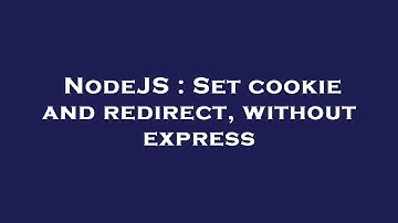 NodeJS : Set cookie and redirect, without express