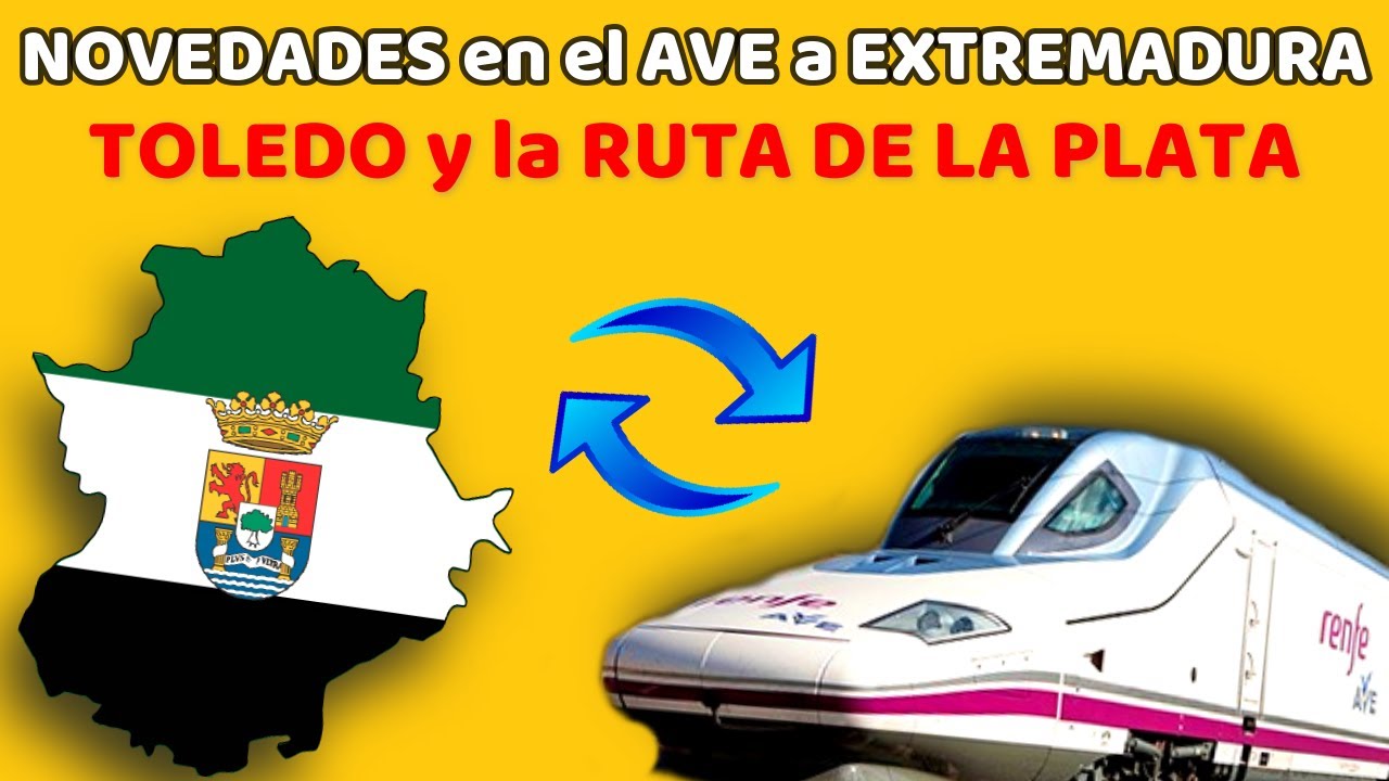 ▶️ ANUNCIOS para los PROYECTOS del AVE a EXTREMADURA por Toledo y la RUTA DE LA PLATA ▶️ 300 Km/h