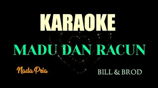 MADU DAN RACUN (BILL & BROD) KARAOKE || NADA PRIA // POP NOSTALGIA