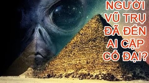 Góc khám phá | Liệu người ngoài hành tinh đã từng đến Ai Cập cổ đại