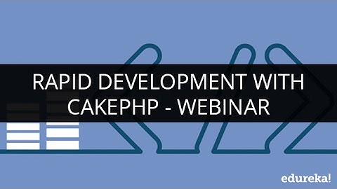Rapid Development with CakePHP | Edureka