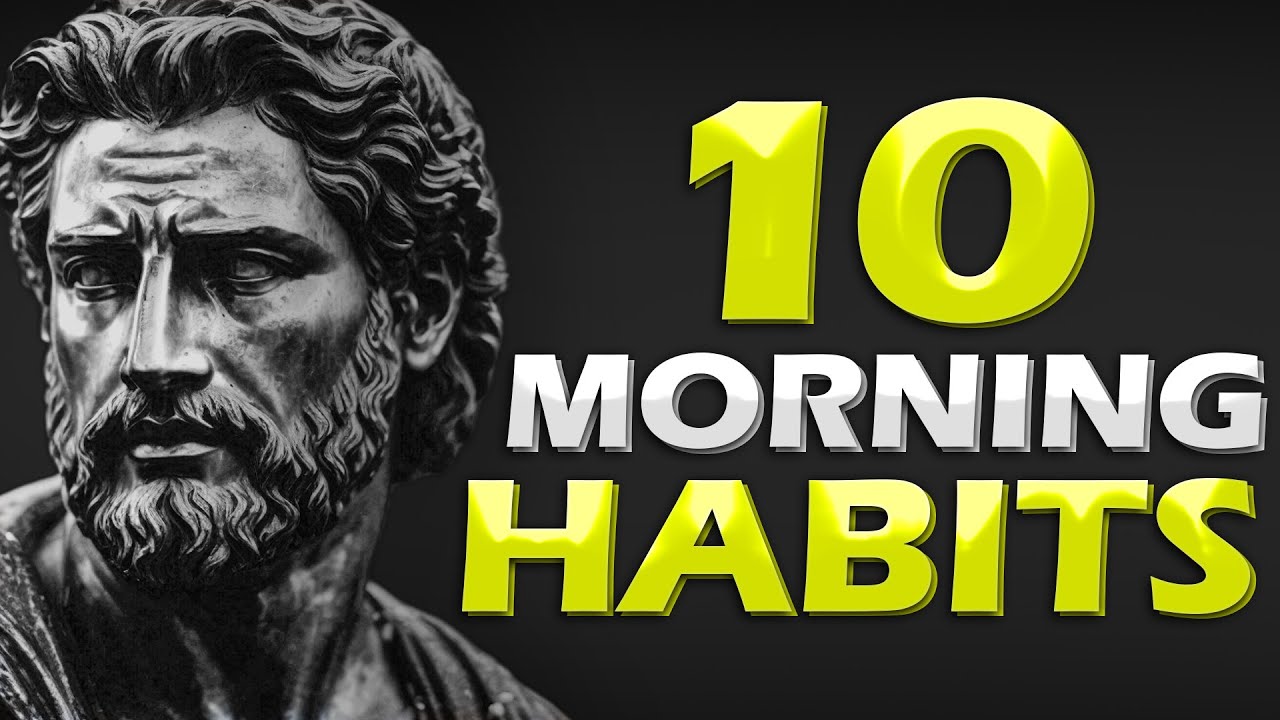 These 10 morning HABITS will CHANGE your LIFE | Stoicism - YouTube