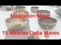 15 Minutes Delta Waves for Relaxing, Inner Peace, Meditate ✔