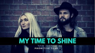 Primitive Tear - «My Time To Shine» (full version)