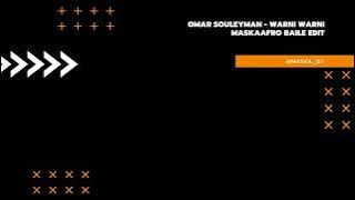 OMAR SOULEYMAN - WARNI WARNI ( MASKA AFRO BAILE EDIT )