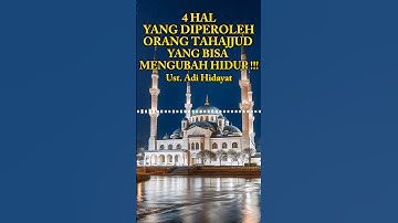 4 Hal Yang Diperoleh Orang Tahajjud Yang Bisa Mengubah Hidup. Ust. Adi Hidayat.