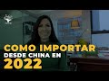 Como Importar desde China en 2022