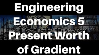 How to Calculate the Present Worth (P) Value of a Gradient (G) Series Cash Flow (PE or FE Exam)