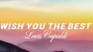 Wish you the best Lewis Capaldi lirics (karaoke)