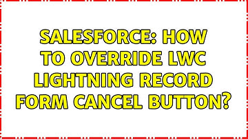 Salesforce: How to override LWC lightning record form Cancel button? (2 Solutions!!)