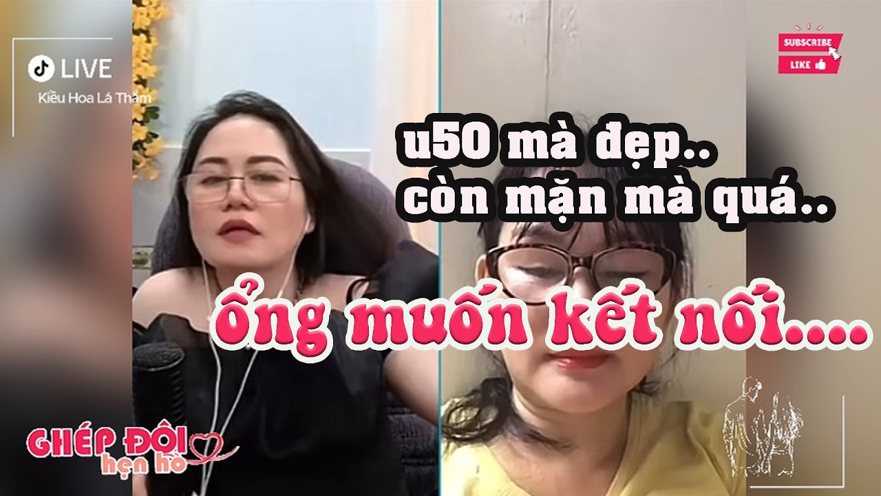 Thắm ghép đôi. Bã u50 tuổi mà còn đẹp quá, ổng muốn kết nối với thắm