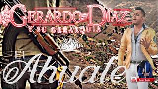 Video thumbnail of "ESTRENO 2018 ! EL AHUATE | GERARDO DIAZ Y SU GERARQUIA"