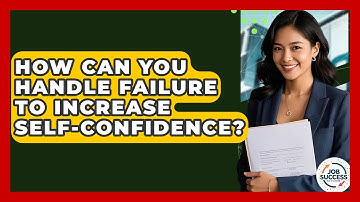 How Can You Handle Failure To Increase Self-confidence? - Job Success Network