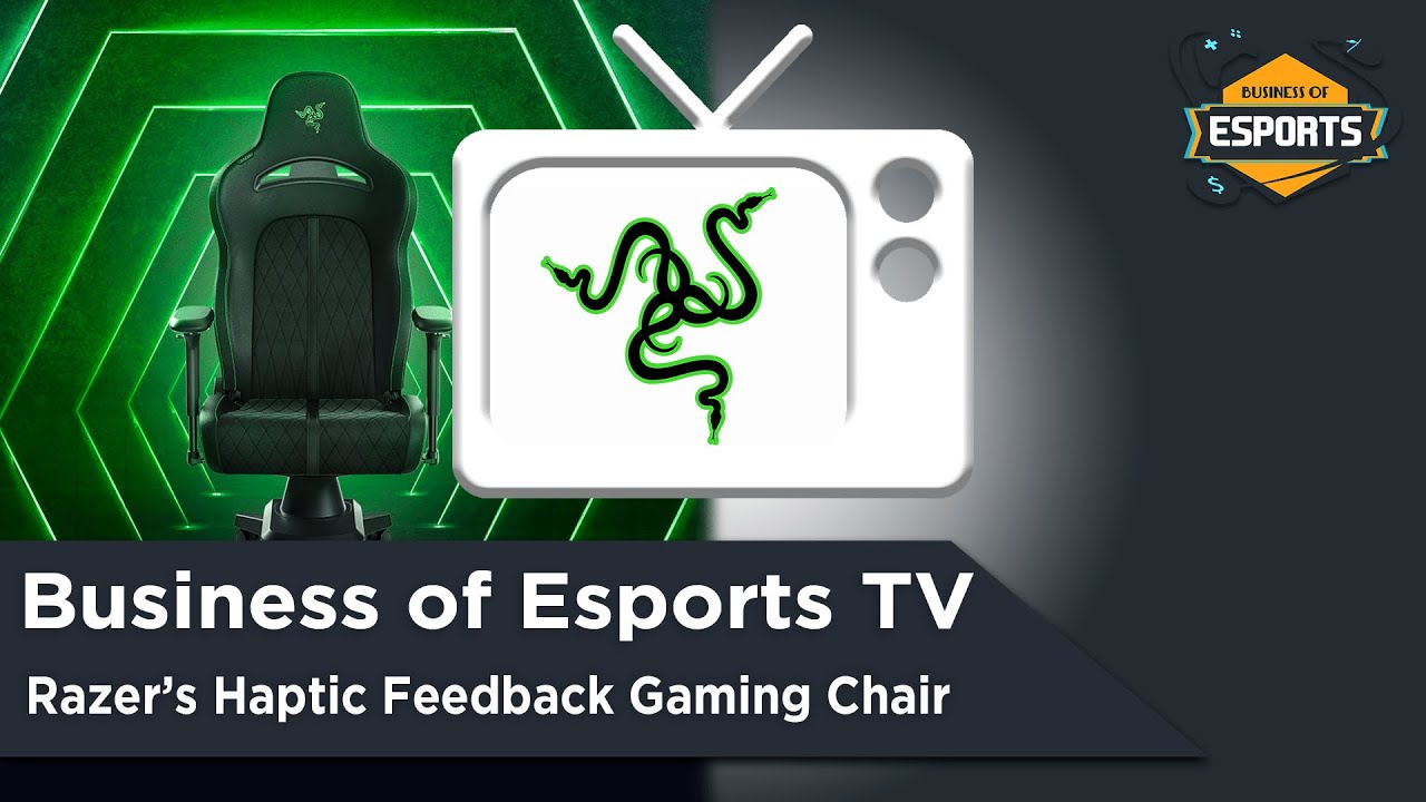 Business of Esports TV: Razer's Haptic Feedback Gaming Chair