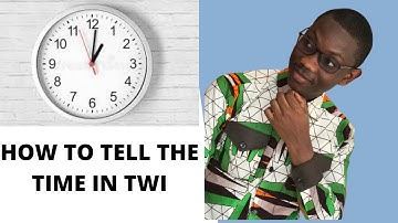Time in Twi |How to tell the time in Twi |Twi made easy | Ghana |🇬🇭