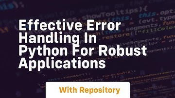 Effective Error Handling in Python for Robust Applications