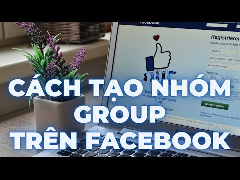 Video: Cách Tạo Nhóm Facebook