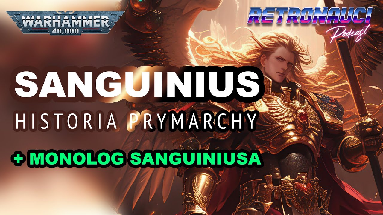 SANGUINIUS - historia życia prymarchy Krwawych Aniołów + MONOLOG SANGUINIUSA | lore Warhammer 40k