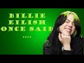 Billie Eilish Once Said...