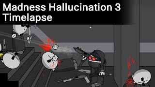 Madness Hallucination 3 Timelapse