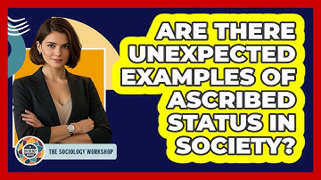 Are There Unexpected Examples Of Ascribed Status In Society? - The Sociology Workshop