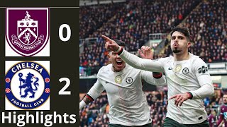 Burnley Vs Chelsea 0-2 Premier League Match Highlights
