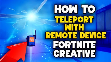 How To Teleport with Remote Device In Fortnite Creative