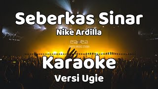 Seberkas Sinar - Nike Ardilla (Karaoke) | Versi Cover Ugie