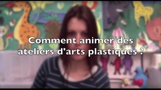 Comment animer des ateliers d'arts plastiques ?