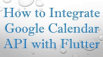How to Integrate Google Calendar API with Flutter