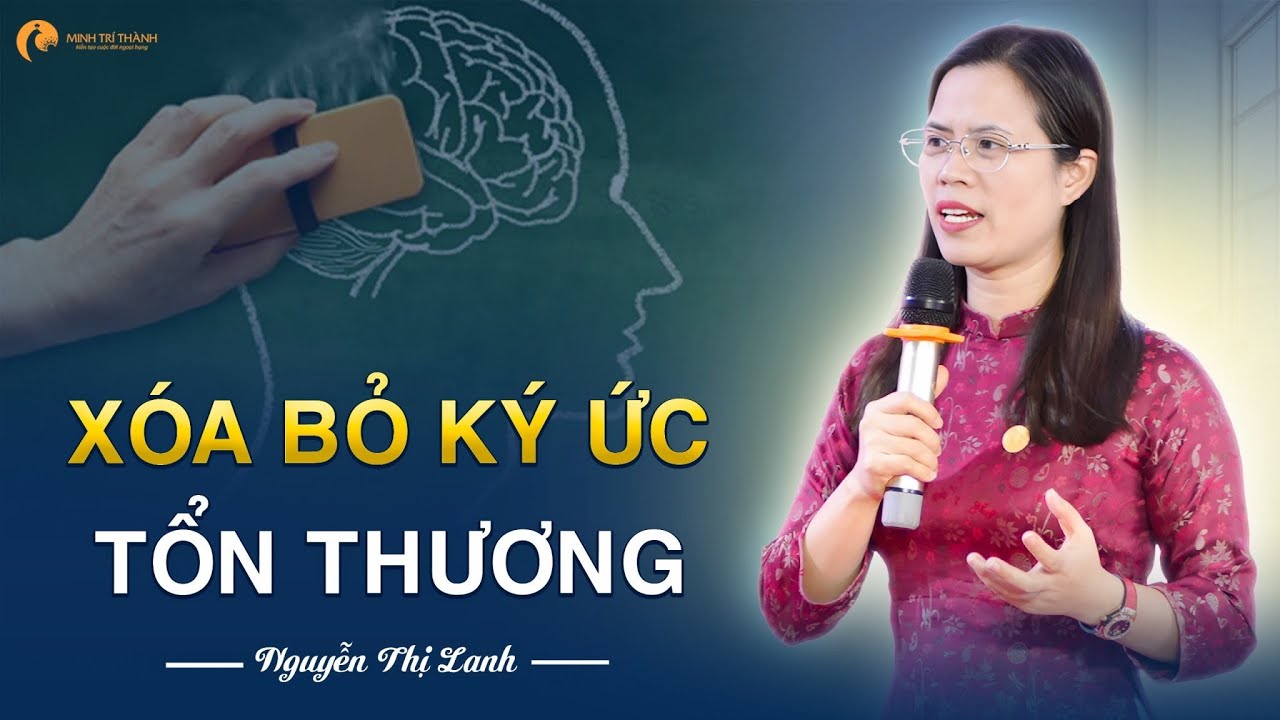 Xóa bỏ ký ức tổn thương, thêm vào ký ức tốt | Nguyễn Thị Lanh #mang_yeu_thuong_ve_nha
