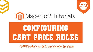 Magento 2 Tutorials - Lesson #18: Configuring Cart Price Rules | Part 1