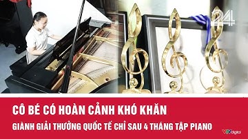Cô bé có hoàn cảnh khó khăn giành giải thưởng quốc tế chỉ sau 4 tháng tập piano | VTV24