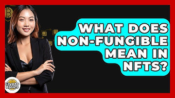 What Does Non-fungible Mean In NFTs? - CryptoBasics360.com
