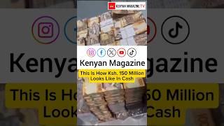 Have you ever seen 150 Million Kenyan Shillings in cash? | #kenyanshillings