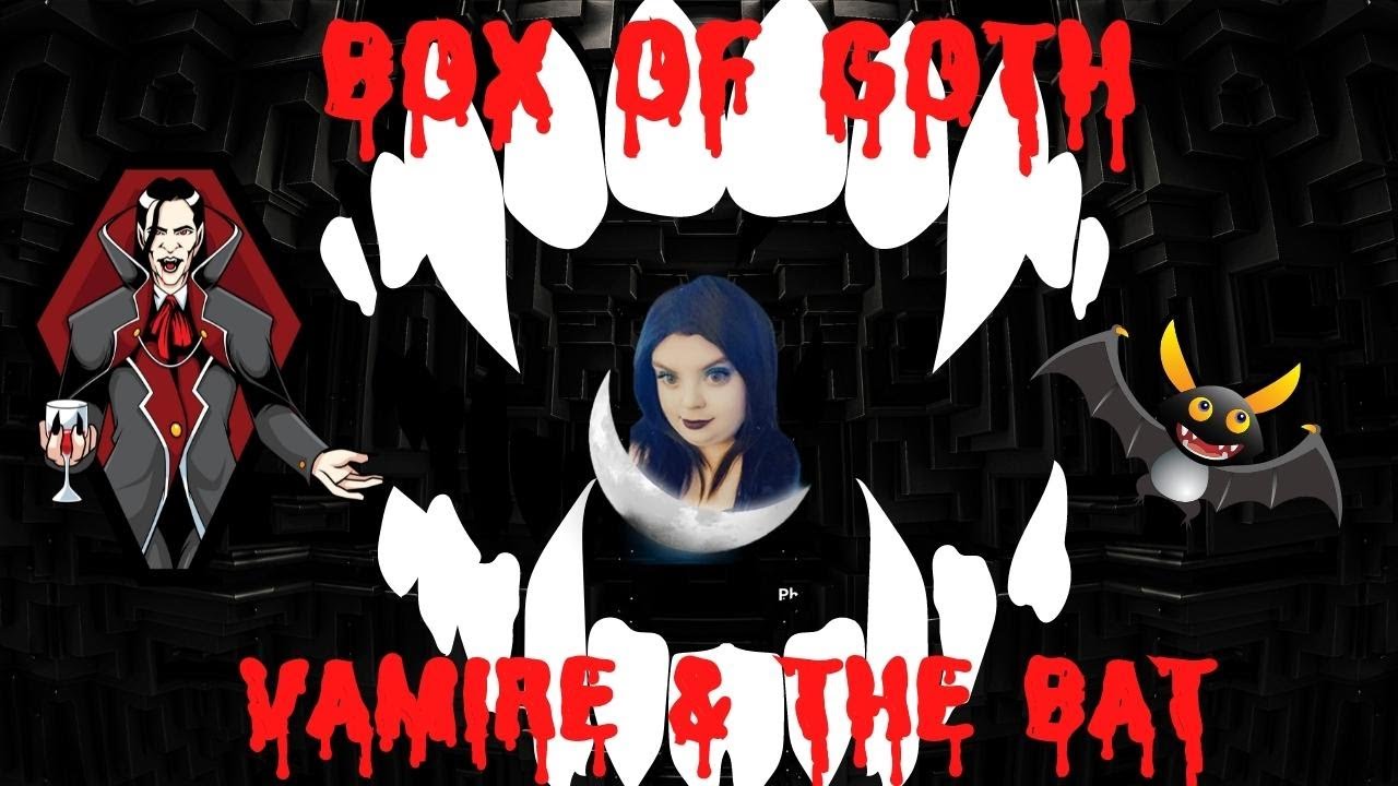 May Box Of Goth Vampire & The Bat Unboxing