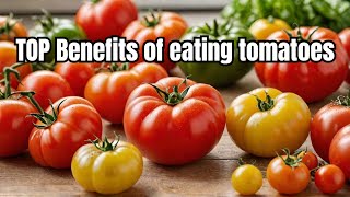 TOP Benefits of eating tomatoes