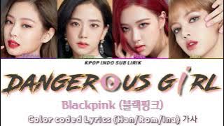 BLACKPINK - Dangerous Girl [INDO SUB] | Lirik Terjemahan Indonesia