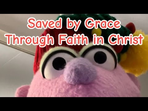 Saved by Grace Through Faith in Christ 