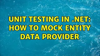 Unit Testing in .NET: How to Mock Entity Data Provider (2 Solutions!!)