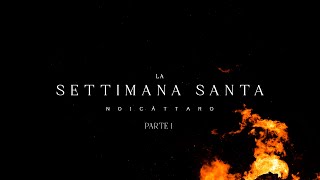 #docuserie LA SETTIMANA SANTA - GIOVEDI | pt.1