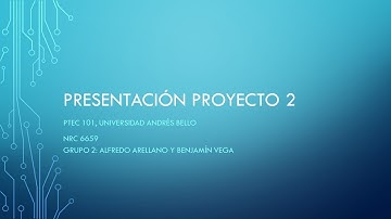 Video Proyecto 2 Grupo 2 NRC 6659 PTEC 101 UNAB