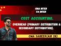 Overhead (Primary Distribution, Secondary Distribution, Absorption)I CA CMA Inter I Cost Accounting.