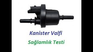 Kanister Valfi Sağlamlık Kontrolü Canister Valve Check Test